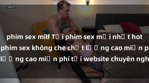 phim sex milf Tải phim sex mới nhất hot nhất - Xem và tải phim sex không che chất lượng cao miễn phí tại website chuyên nghiệp.